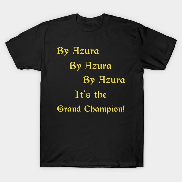 By Azura it's the Grand Champion! T-Shirt by AshStore